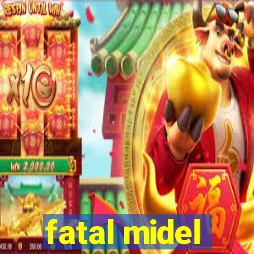 fatal midel